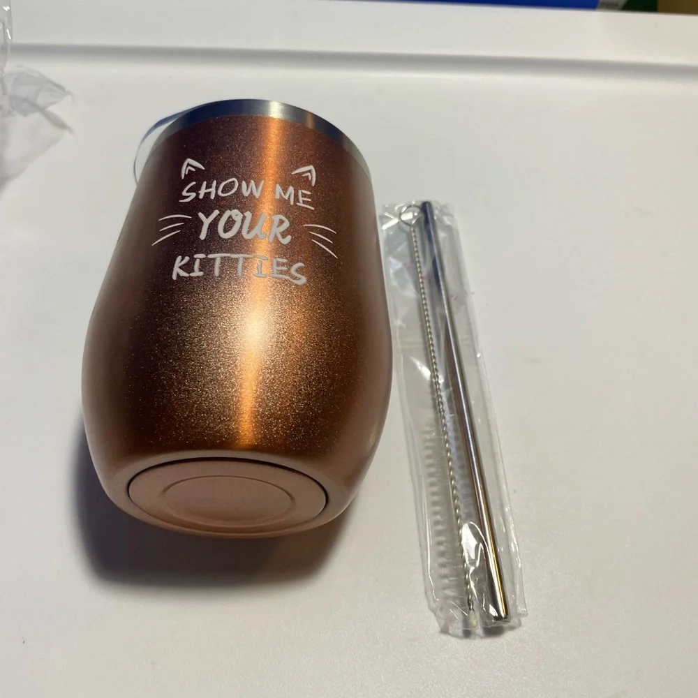 Small tumbler W/ Straw, says “Show me your Kitties”
